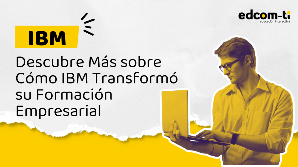 Cómo IBM Transformó su Formación Empresarial