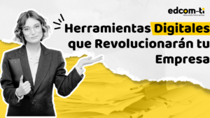 Herramientas Digitales que Revolucionarán tu Empresa